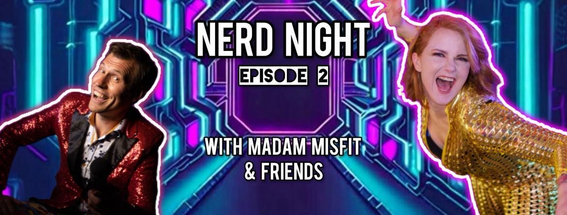 NERD NIGHT : Ep2 - 21st SEPTEMBER 2024 - PETERBOROUGH