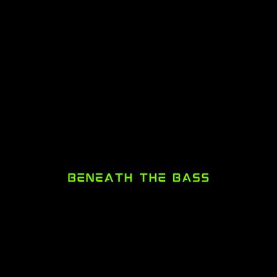 Beneath The Bass