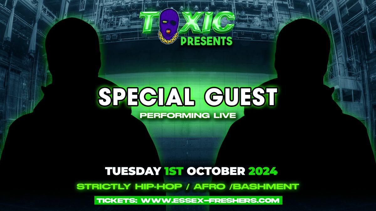 TOXIC TUESDAYS FRESHERS LAUNCH - FT SPECIAL GUEST