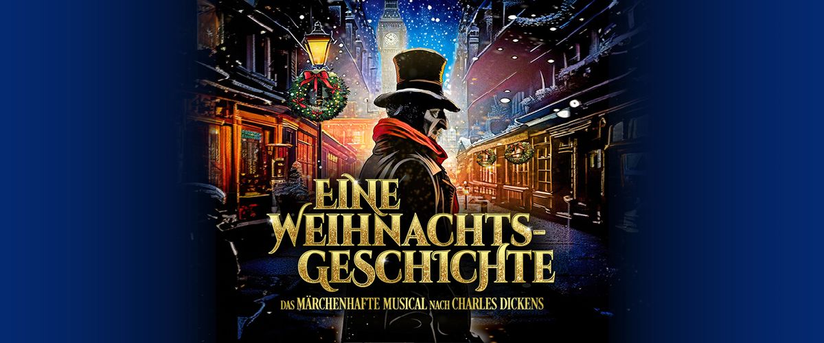 Eine Weihnachtsgeschichte \u2013 Das m\u00e4rchenhafte Musical nach Charles Dickens