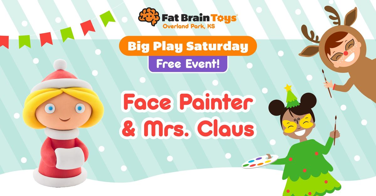 Big Play Saturday: Face Painter & Mrs. Claus!