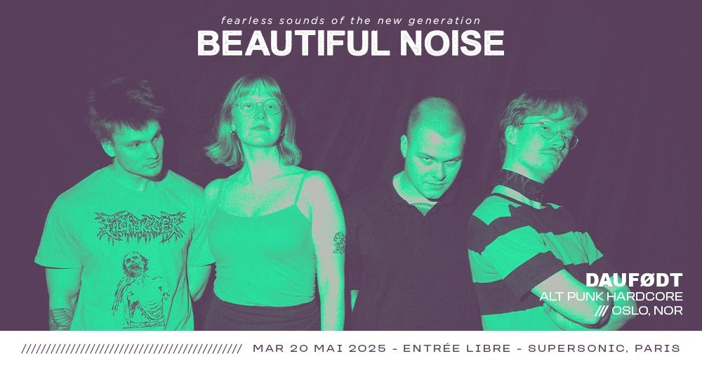 BEAUTIFUL NOISE : Dauf\u00f8dt \/ Supersonic (Free entry)