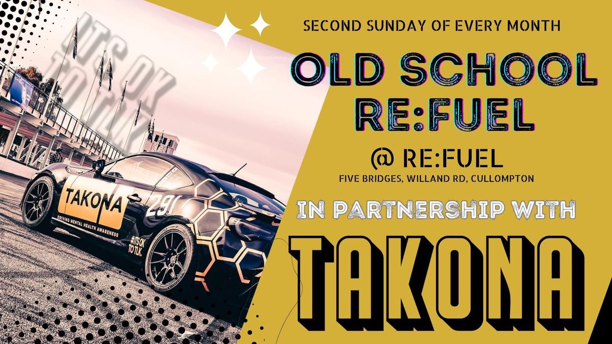 Old School Re:Fuel in partnership with Takona