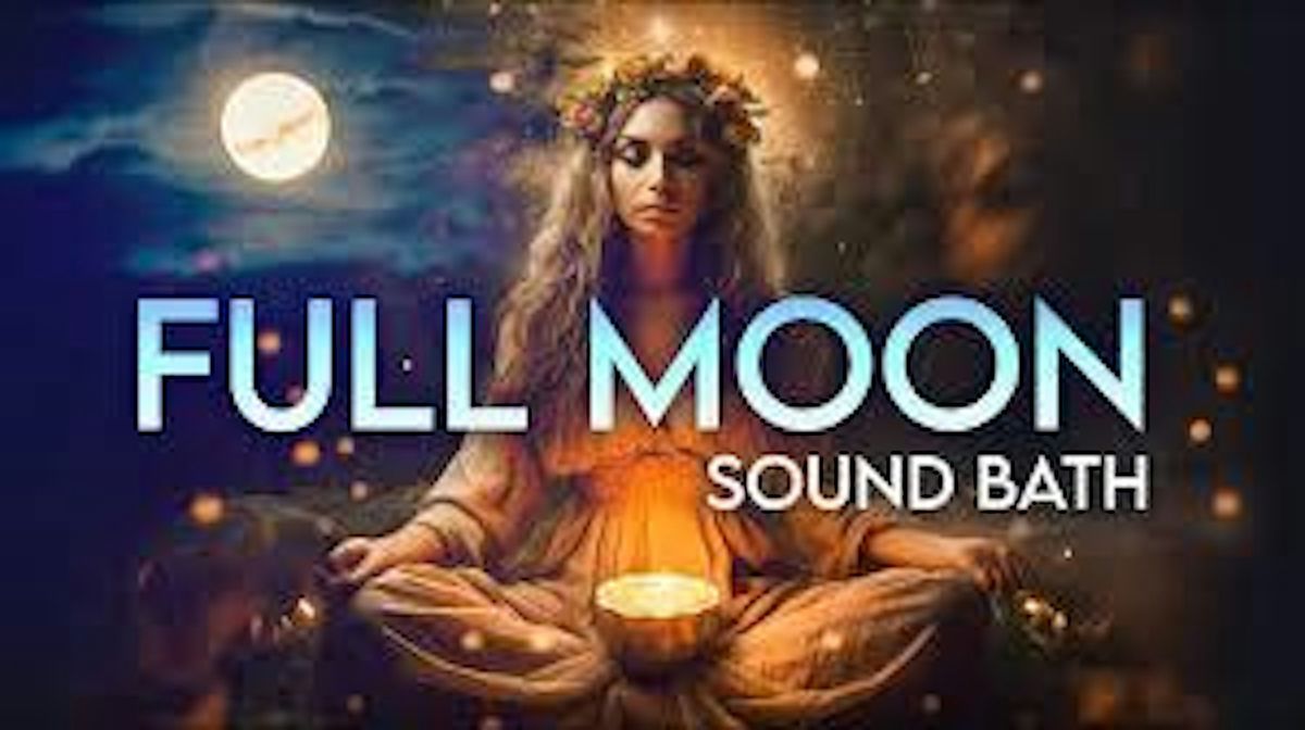 Full Moon Sound Bath, Yin, & Guided Meditation