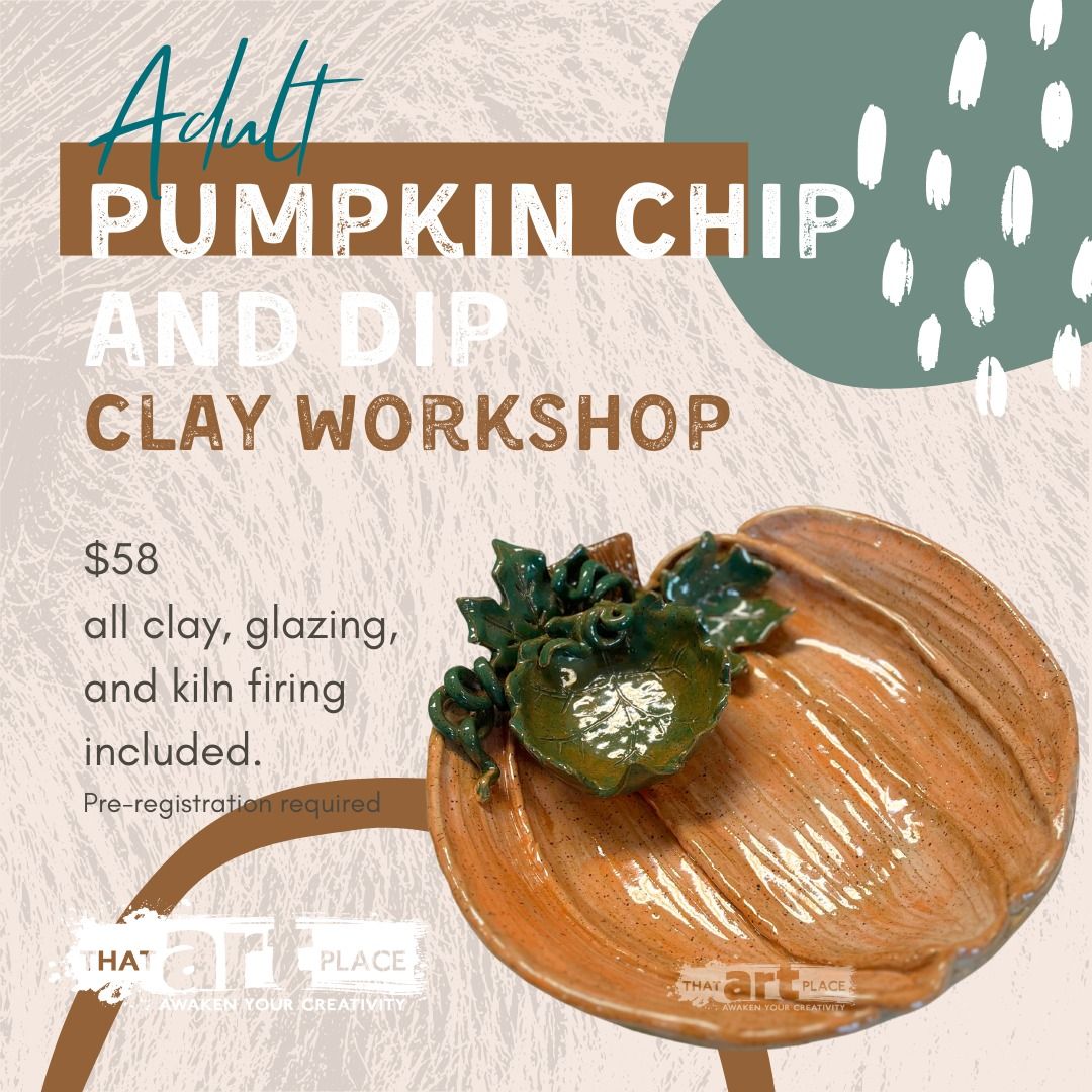 Adult Clay Pumpkin Chip & Dip Workshop