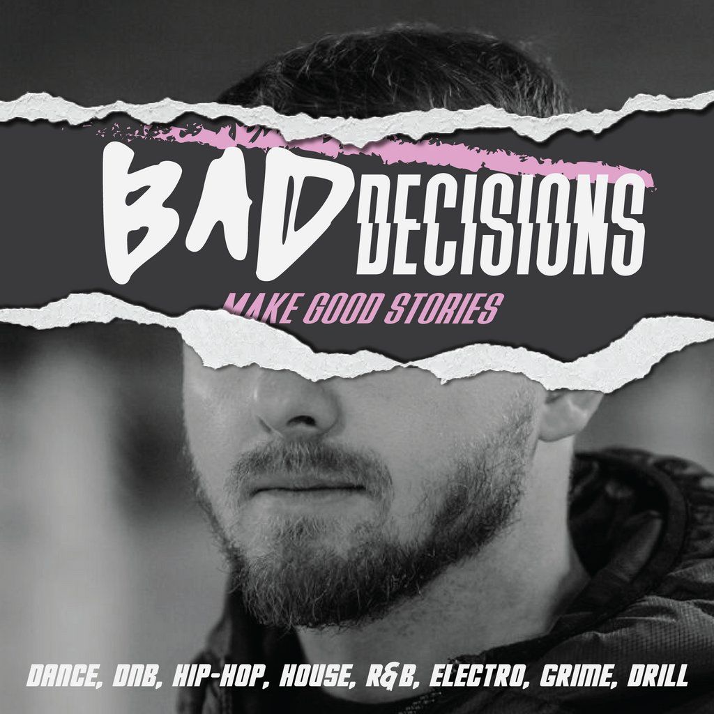 Bad Decisions | Dance, DNB, House, Hip-Hop