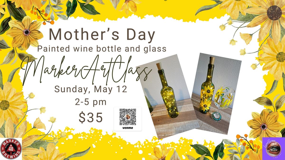 Mother's Day Out!  Marker Art Class Painted Wine Bottle and Glass