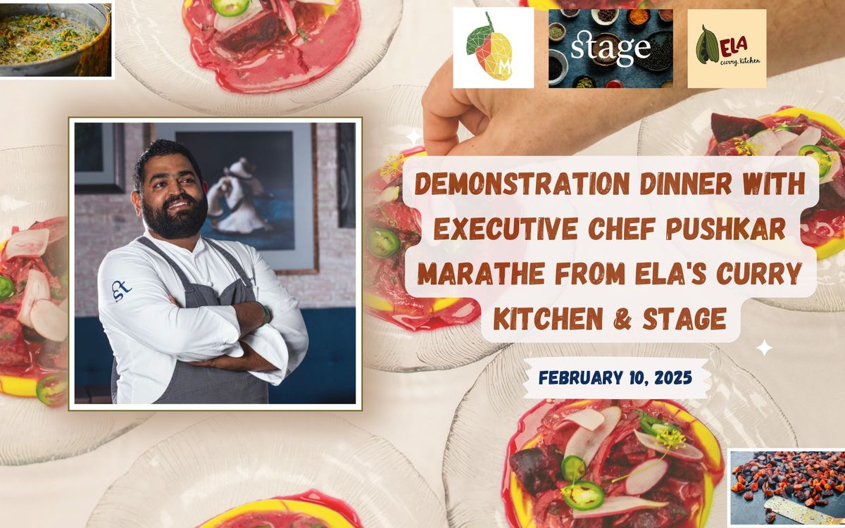 Demonstration Dinner with Executive Chef Pushkar Marthe from Ela's Curry Kitchen & Stage