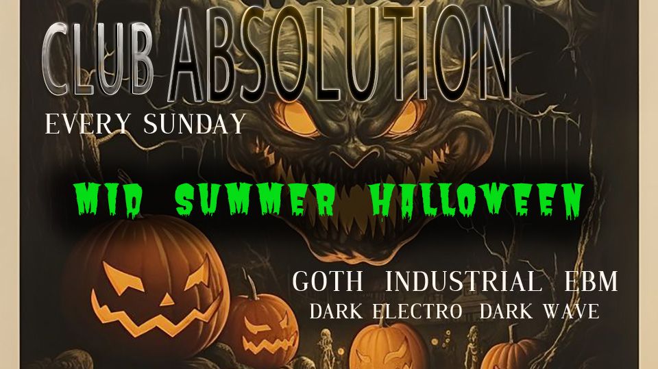 Club Absolution \u2729 Sunday June 30th 2024 \u2729 Mid Summer Halloween \u2729 Goth Dance Party Every Sunday \u2729