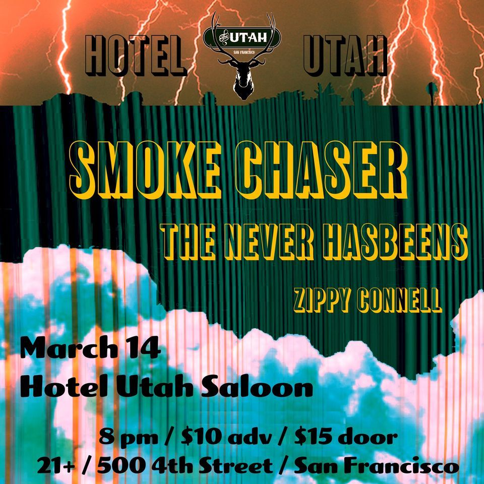 Smoke Chaser + The Never HasBeens + Zippy Connell at Hotel Utah Saloon