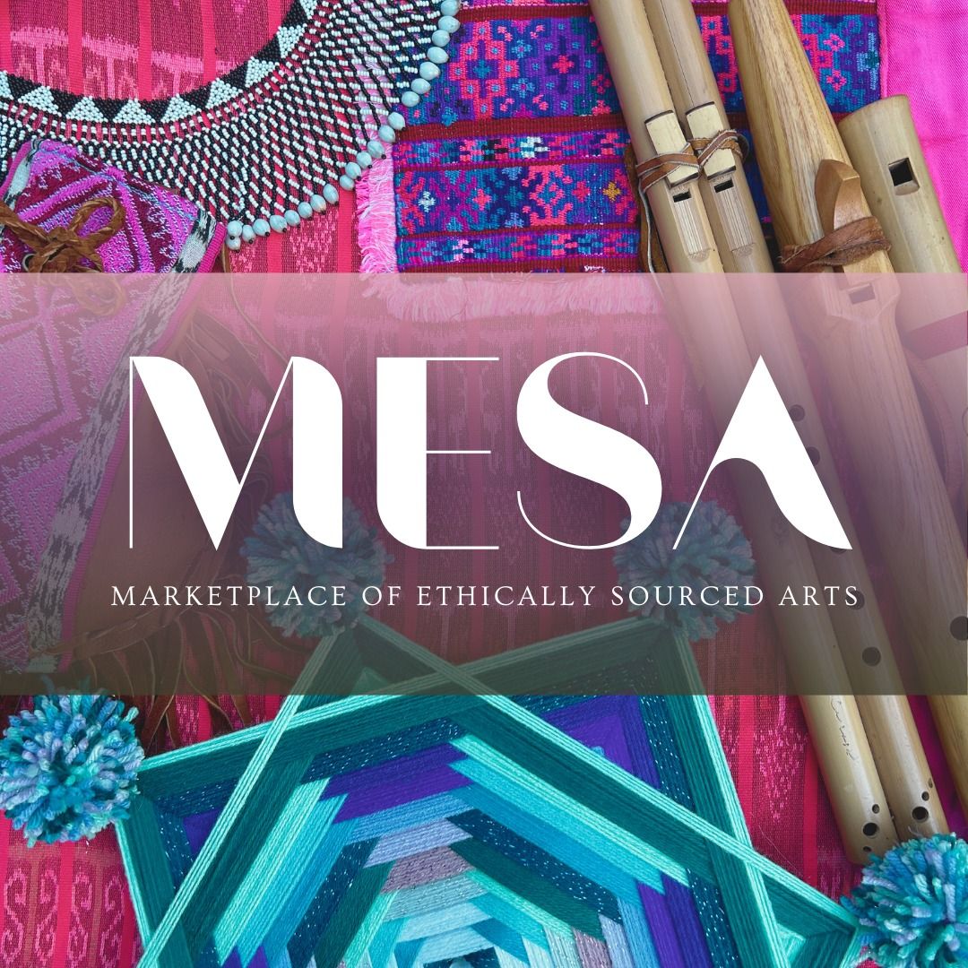 MESA: Market of Ethically Sourced Arts - Pop Up