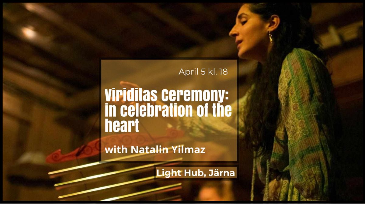 Viriditas Ceremony: In Celebration of the Heart