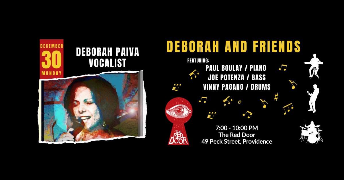 "Deborah & Friends" with Paul Boulay \/piano, Joe Potenza \/bass & Vinny Pagano \/drums