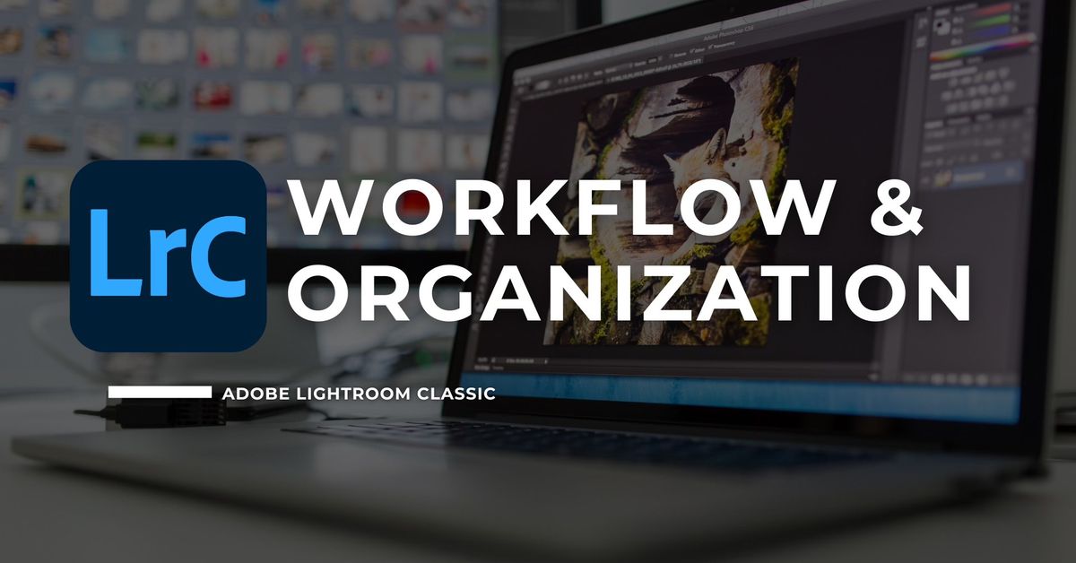 301. Adobe Lightroom Classic - Workflow & Organization - Tulsa