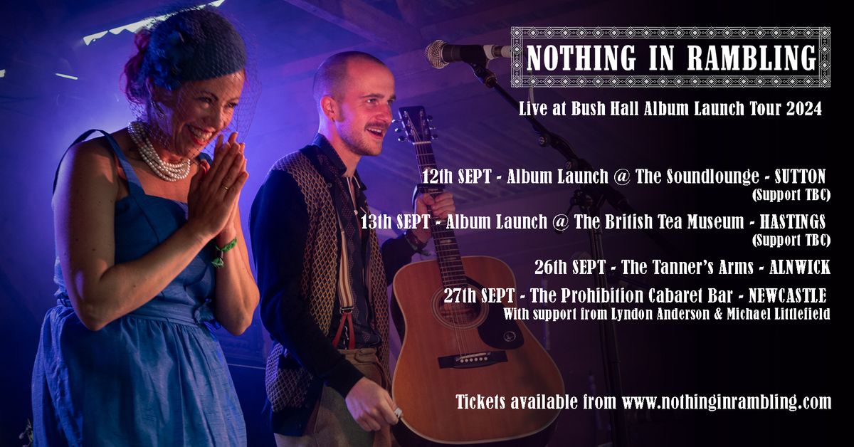 Nothing In Rambling Live at Bush Hall Record Launch Newcastle