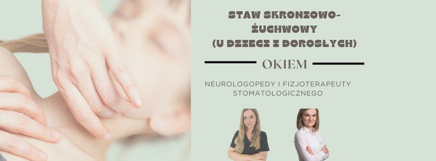 STAW SKRONIOWO-\u017bUCHWOWY (DORO\u015aLI I DZIECI) OKIEM NEUROLOGOPEDY I FIZJOTERAPEUTY STOMATOLOGICZNEGO