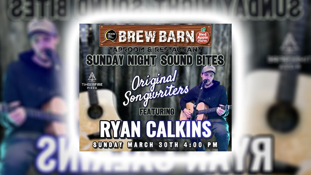 SUNDAY NIGHT SOUND BITES FEATURING RYAN CALKINS: ORIGINAL SONGWRITERS - MARCH 30th