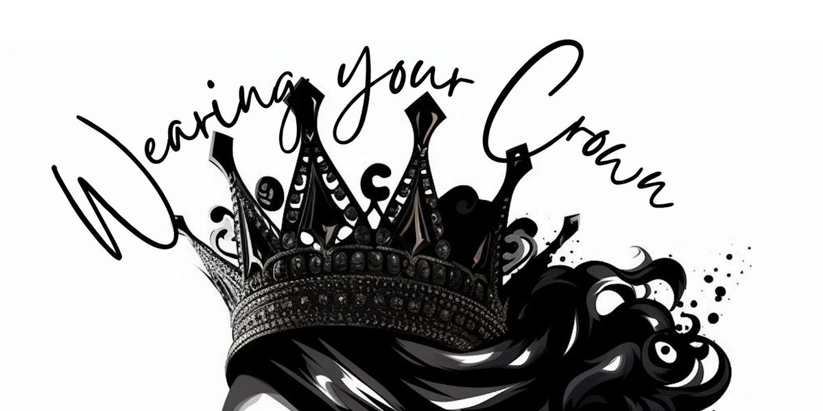 Wearing Your Crown-Self Love Meetup