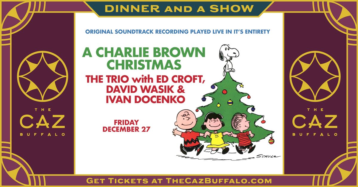 A Charlie Brown Christmas feat. Ed Croft, Dave Wasik, Ivan Docenko | Dinner and a Show at The Caz