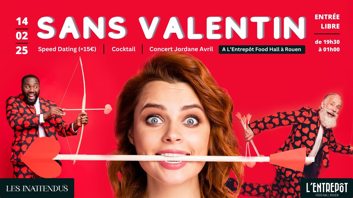 Soir\u00e9e "SANS Valentin" le 14 f\u00e9vrier - L'Entrep\u00f4t Food Hall \u00e0 Rouen