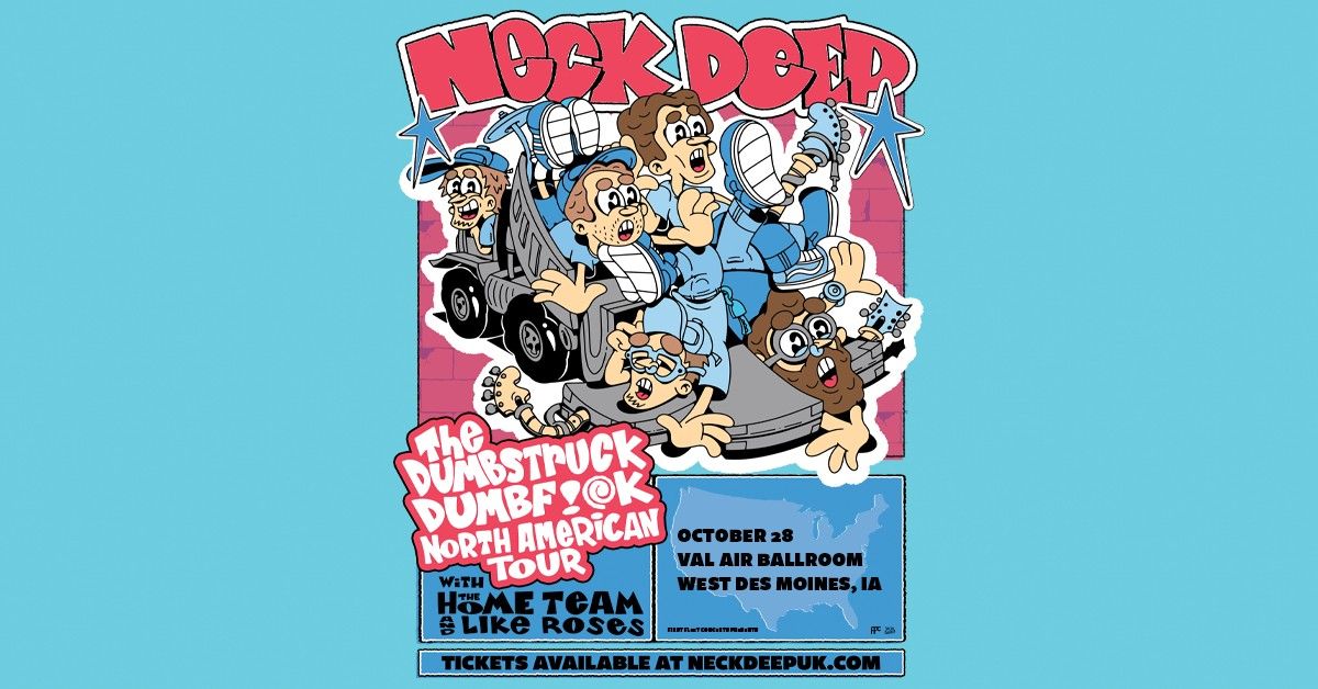 Neck Deep "THE DUMBSTRUCK DUMBF!@K NORTH AMERICAN TOUR" AT VAL AIR BALLROOM