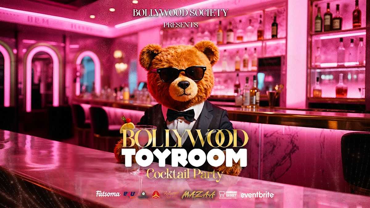 Bollywood ToyRoom Cocktail Party - Bollywood Night in Soho, London