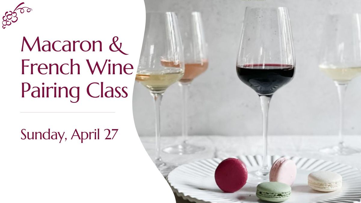 Macaron & French Wine Pairing Class - 4 PM