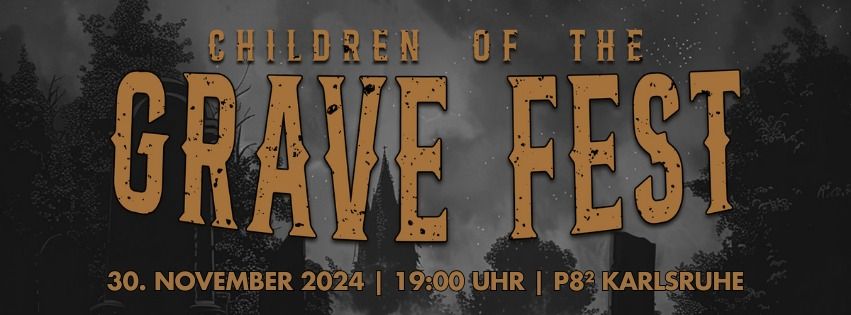 Children of the GRAVE - FEST I @ P8\u00b2 Karlsruhe