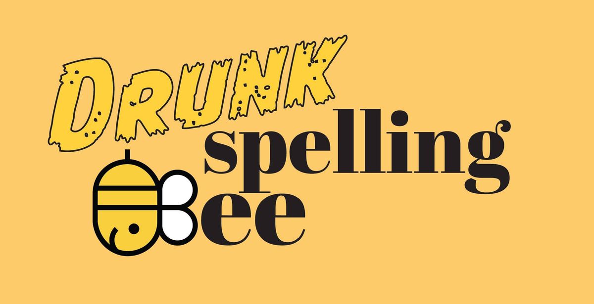 DRUNK SPELLING BEE