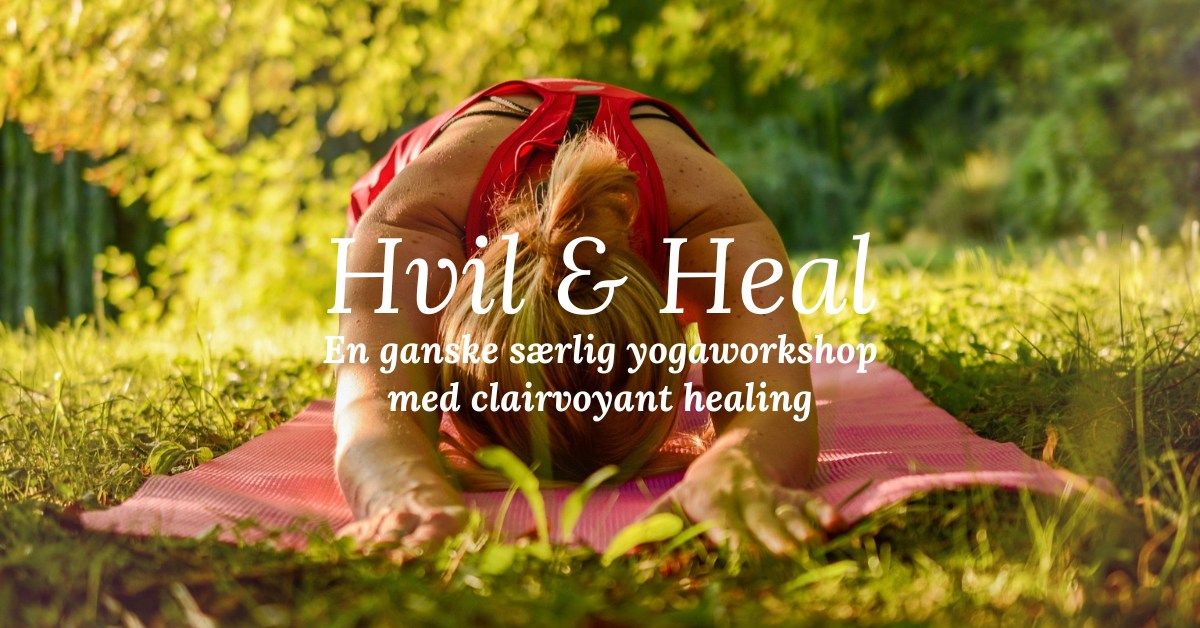 HVIL & HEAL - en ganske s\u00e6rlig yoga workshop med clairvoyant healing