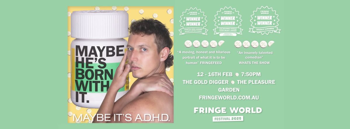 Maybe He's Born With It, Maybe It's ADHD - Fringeworld Encore!