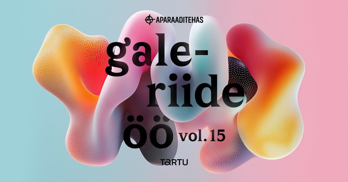 Galeriide \u00f6\u00f6 vol 15 | Gallery Night vol 15