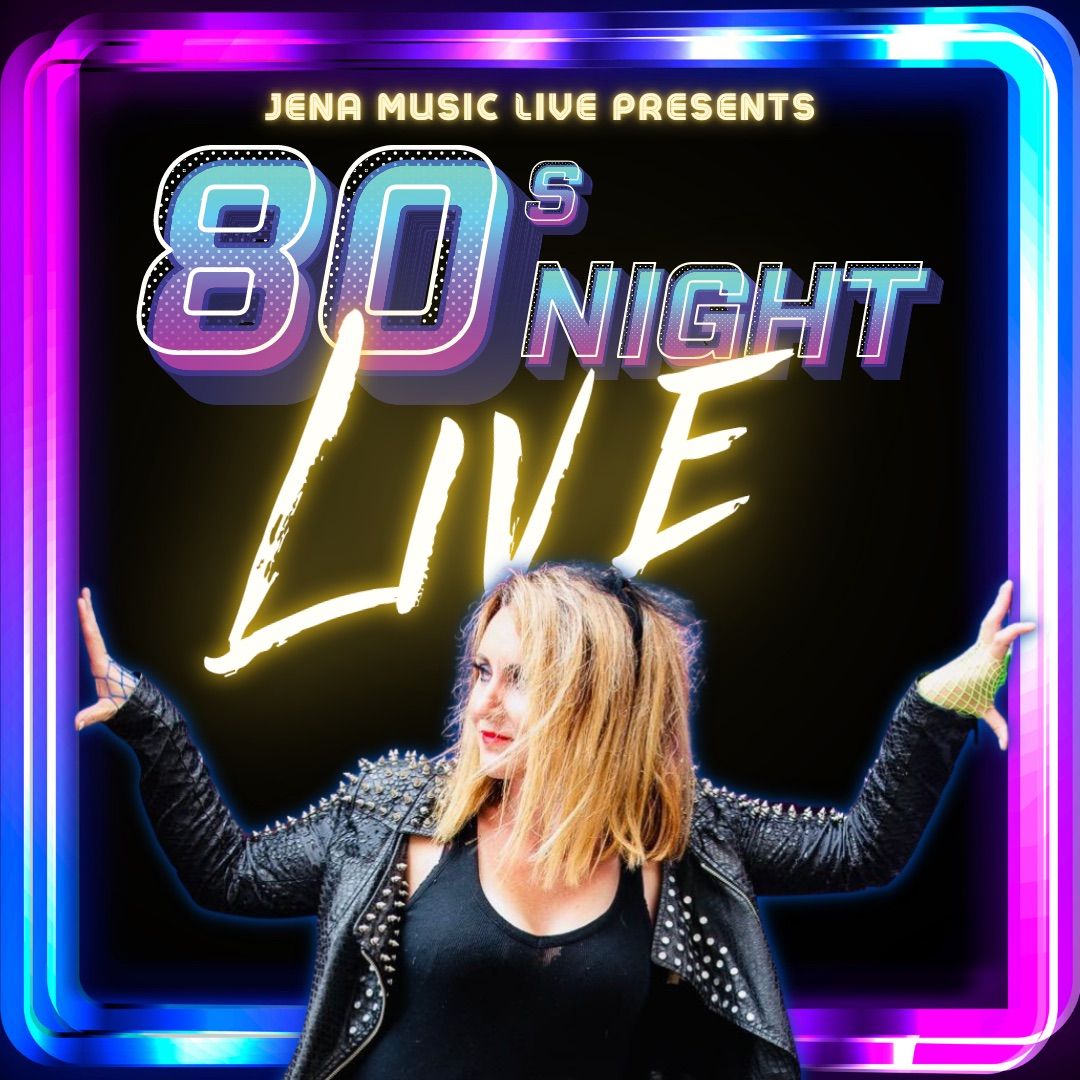 80s Night Live (with Jena Music Live) 