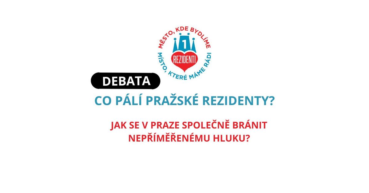 II. DEBATA - JAK SE V PRAZE SPOLE\u010cN\u011a BR\u00c1NIT NEP\u0158IM\u011a\u0158EN\u00c9MU HLUKU?