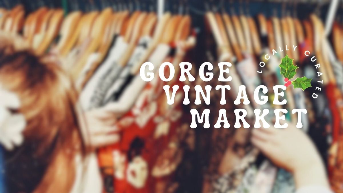 First Friday - Gorge Vintage Market - Holiday Pop Up