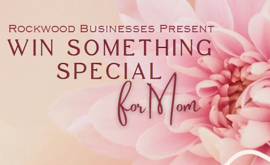 Rockwood Businesses WIN SOMETHING SPECIAL for Mom