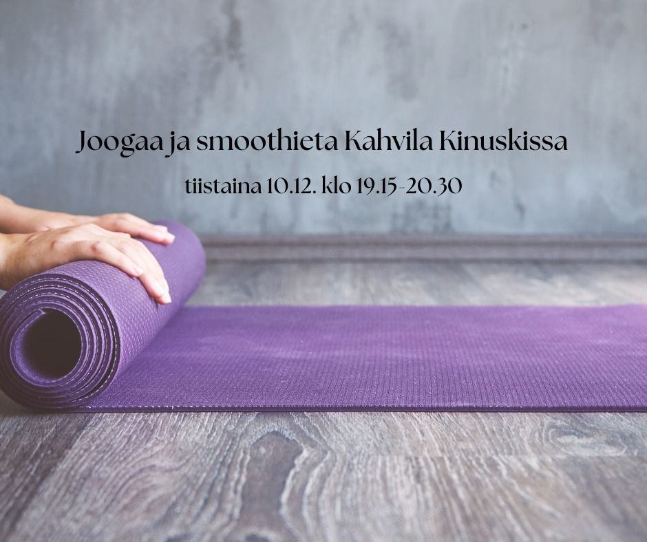 Joogaa ja smoothieta Kahvila Kinuskissa