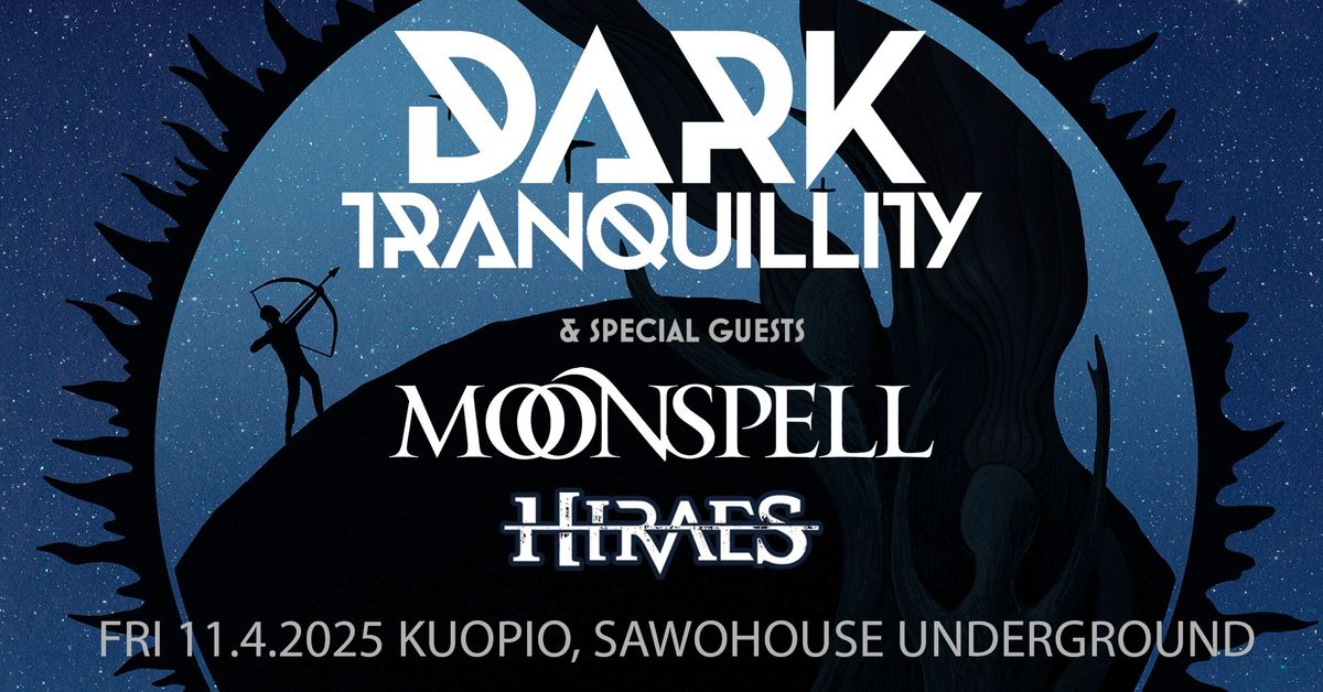 Dark Tranquillity (SWE), Moonspell (PRT), Hiraes (GER) pe 11.4.2025 Kuopio, Sawohouse Underground