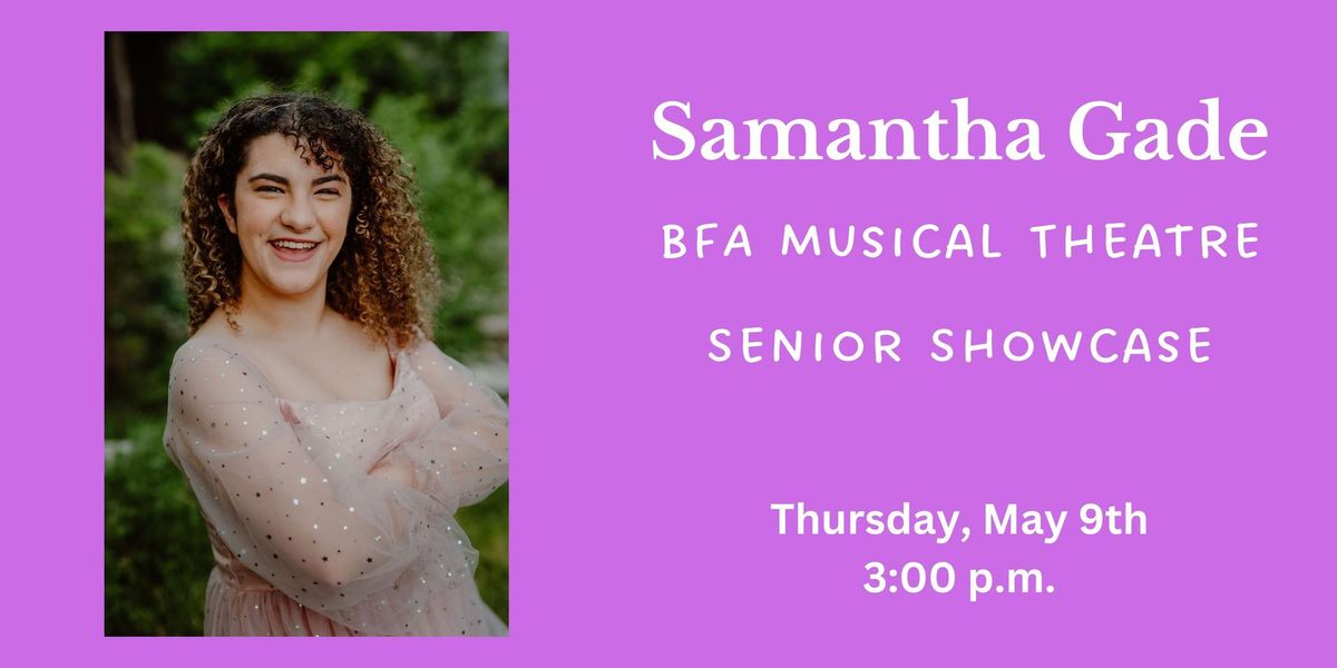 Samantha Gade: B.F.A. Musical Theatre Senior Showcase