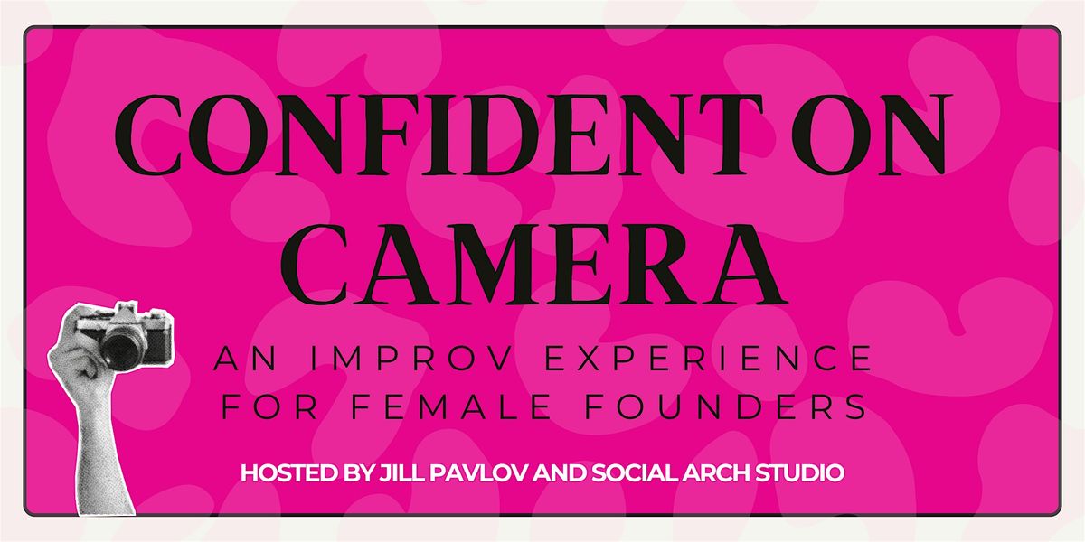 Confident on Camera: Get Out of Your Head + Into the Spotlight