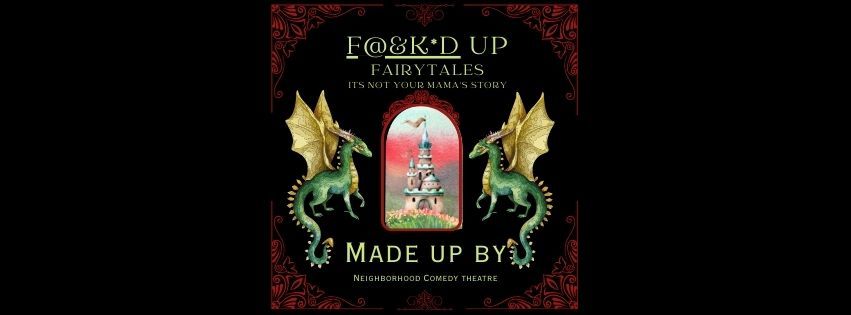 The F*Ed Up Fairy Tale at the Neighborhood Comedy Theatre