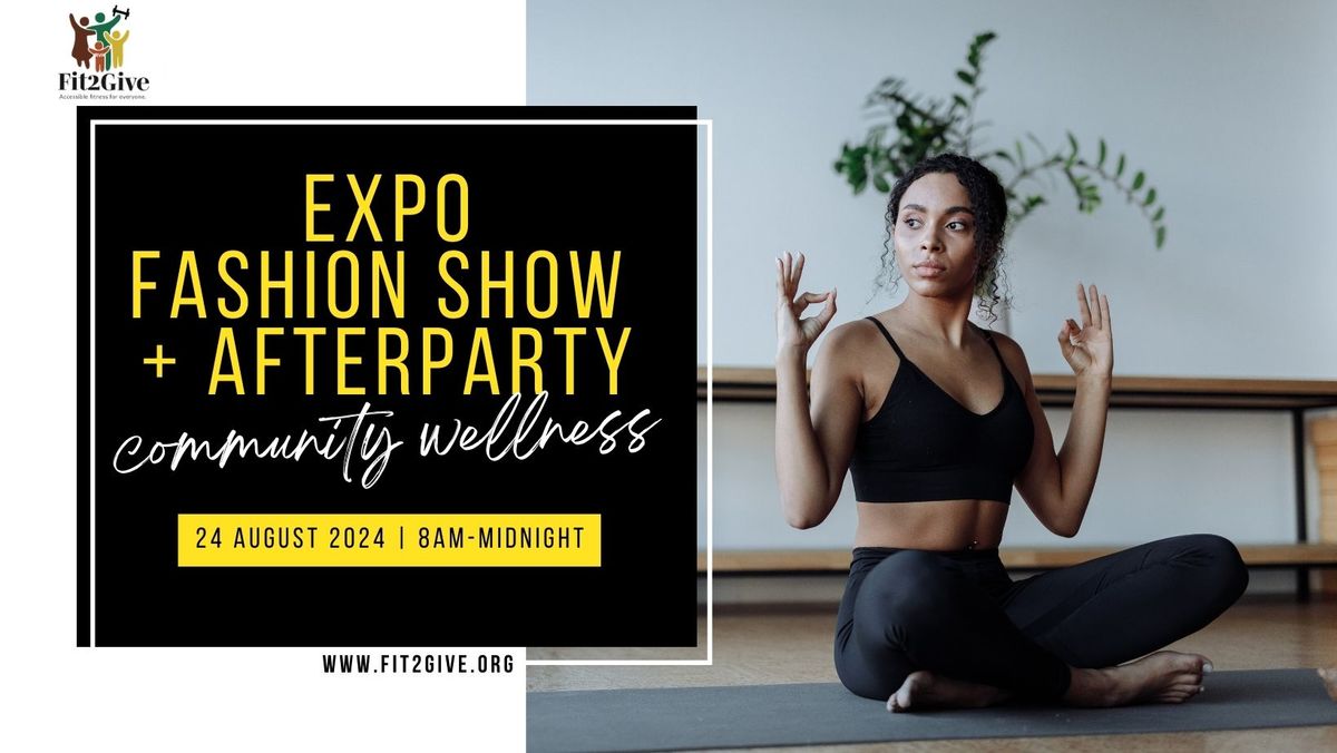 Community Wellness EXPO| FASHION SHOW| AFTER PARTY