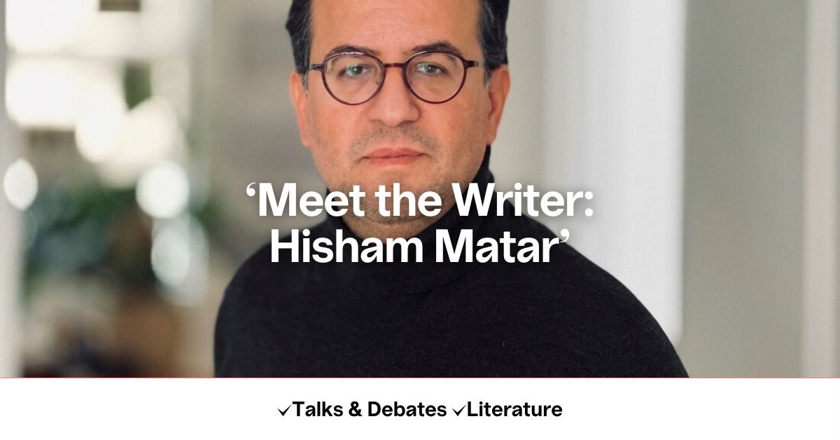 Meet the Writer: Hisham Matar