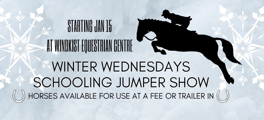 Windkist's Winter Wednesday Schooling Show-STARTS JAN.15 *horses available for use at a fee*