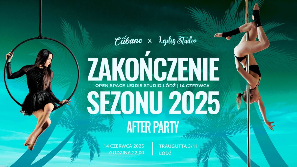 ZAKO\u0143CZENIE SEZONU 2024\/2025 | AFTER PARTY EL CUBANO | Bezp\u0142atny wst\u0119p z kart\u0105 Lejdis Studio