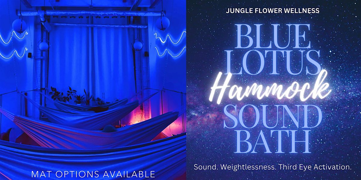 Blue Lotus Hammock Somatic Sound Bath | Cocoon Sound Healing