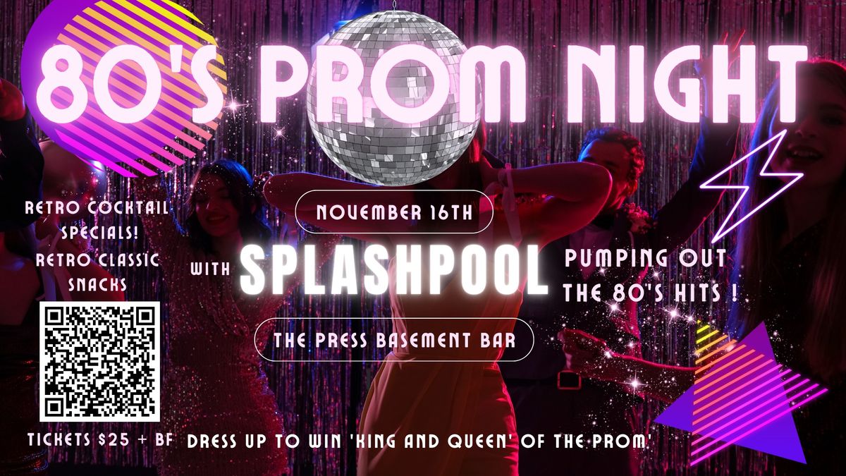 80's PROM NIGHT W\/SPLASHPOOL