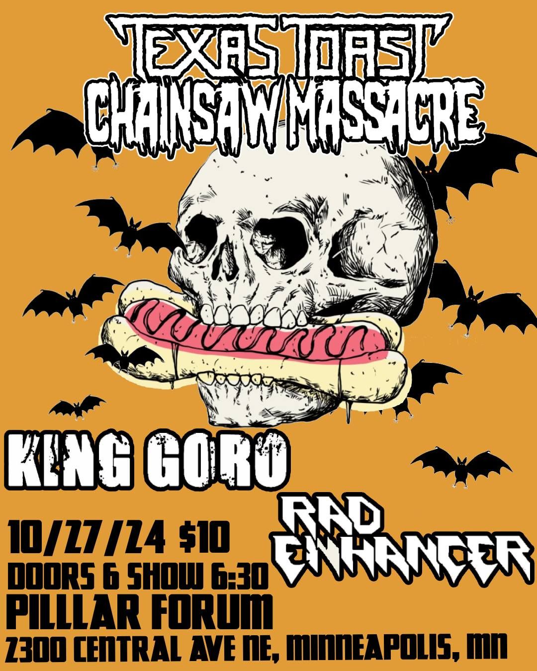 Texas Toast Chainsaw Massacre\/ King Goro \/ Rad Enhancer 