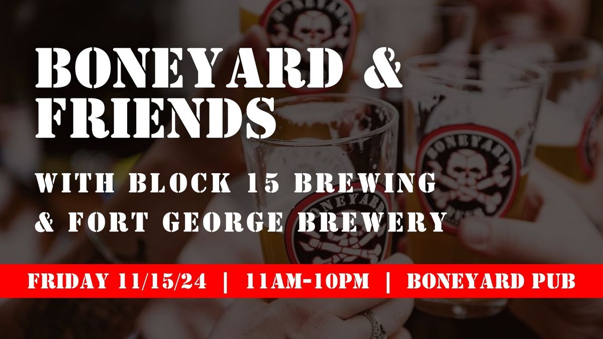 Boneyard & Friends with Block 15 and Fort George