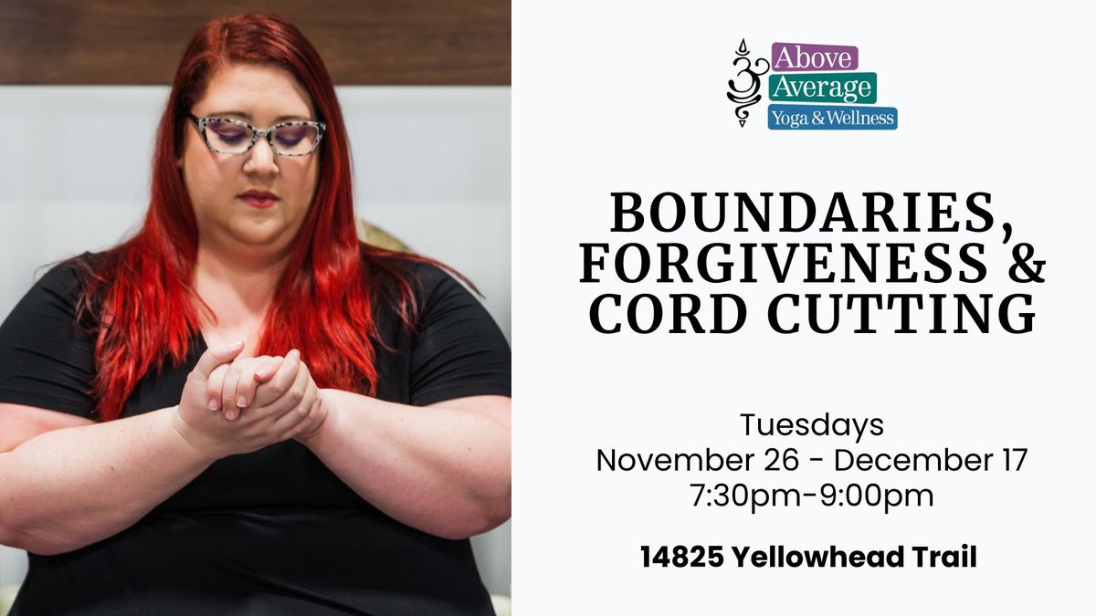 Boundaries, Forgiveness & Cord Cutting